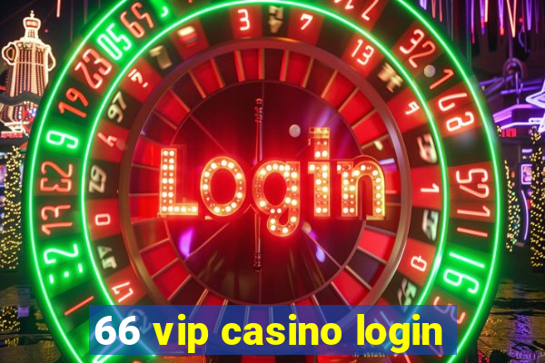 66 vip casino login